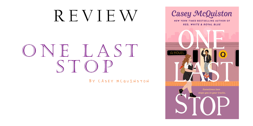 Casey Mcquiston's book ONE LAST STOP